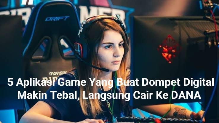 5 Aplikasi Game Yang Buat Dompet Digital Makin Tebal, Langsung Cair Ke DANA 