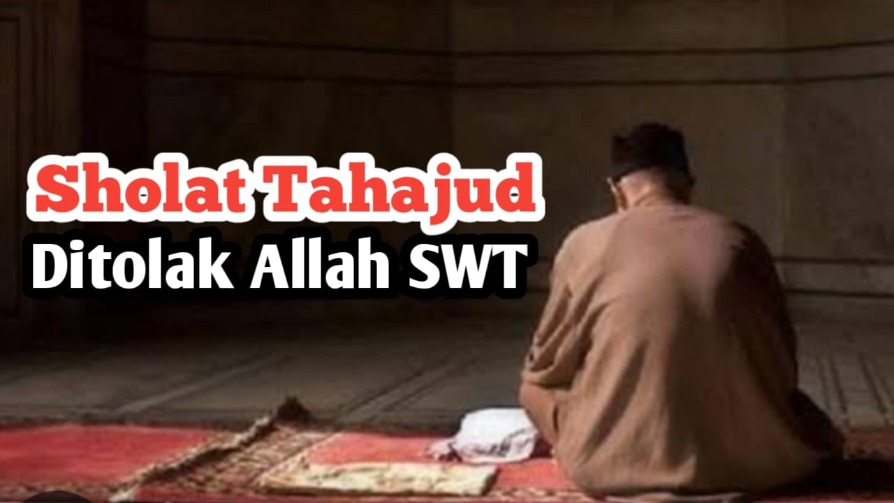 Jangan Anggap Remeh, Sholat Tahajud Seperti Ini Langsung Ditolak Allah SWT, Jangan Ulangi Lagi