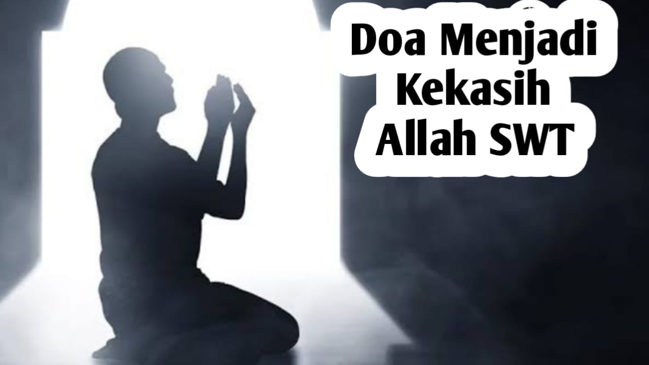 Doa Menjadi Kekasih Allah SWT, Bocoran dari Malaikat Jibril