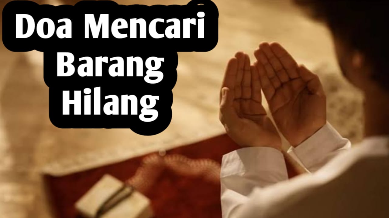 Doa Mencari Barang Hilang, Amalkan Agar Cepat Ketemu