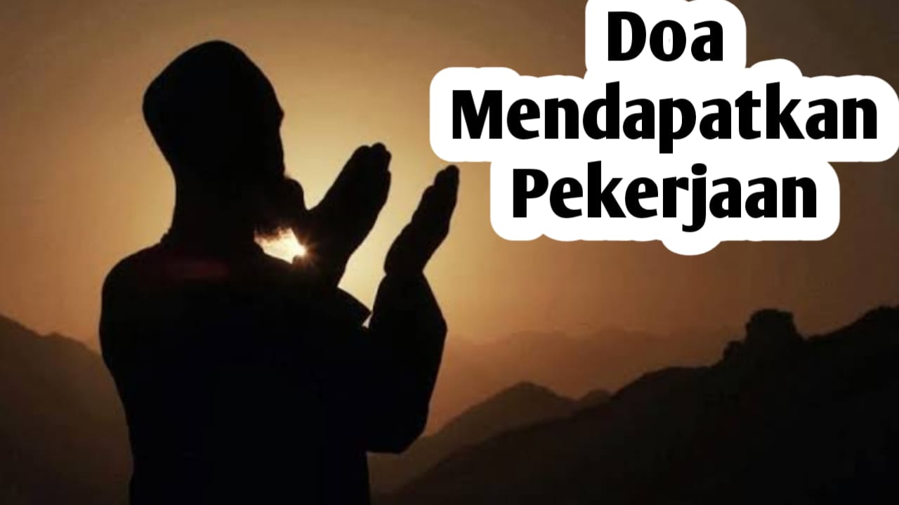 Doa dan Amalan Agar Cepat Mendapatkan Pekerjaan, Amalkan Segera