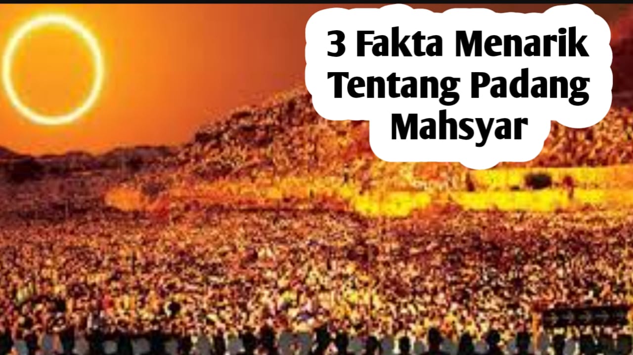 3 Fakta Menarik Tentang Padang Mahsyar, Salah Satunya Matahari Hanya Sejengkal