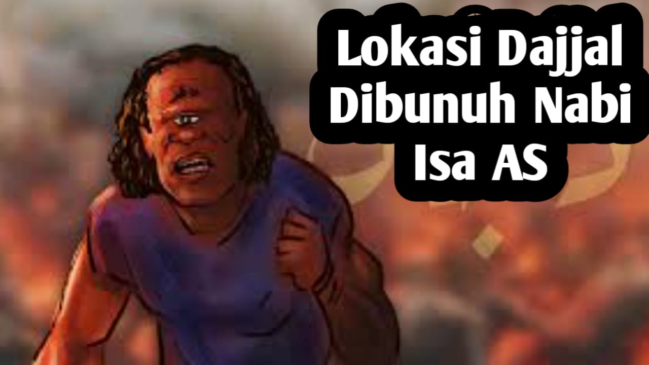 Dimanakah Nabi Isa AS Akan Membunuh Dajjal, Berikut Lokasinya Berdasarkan Hadits Rasulullah SAW