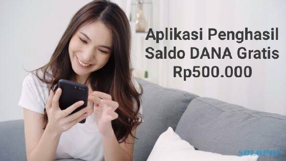 Saldo Gratis Rp500.000 Siap Mendarat Ke Dompet Digital DANA Kamu, Ini Aplikasinya!