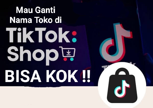 Mau Ganti Nama Toko di TikTok Shop, Gampang Kok!! Pakai 2 Cara Praktis Ini