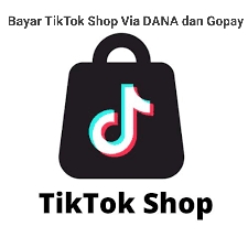 Belanja di TikTok Shop Bayar Lewat DANA dan Gopay, Bisa Kok..!!