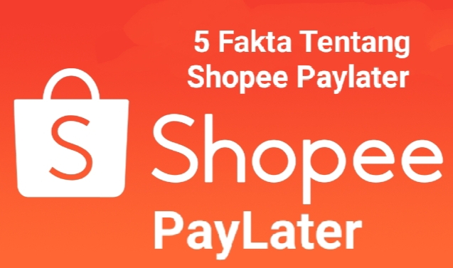 Pengguna Wajib Tahu, Ini Fakta Sebenarnya Tentang Shopee PayLater