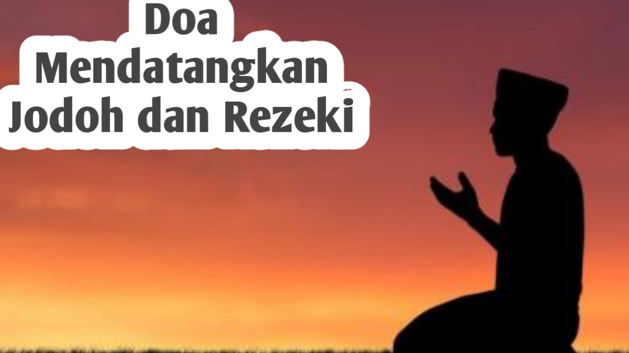 Amalkan Doa Berikut Ini, untuk Mendatangkan Jodoh dan Rezeki Melimpah