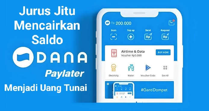 Jurus Jitu Mencairkan Saldo DANA Paylater Jadi Uang Tunai