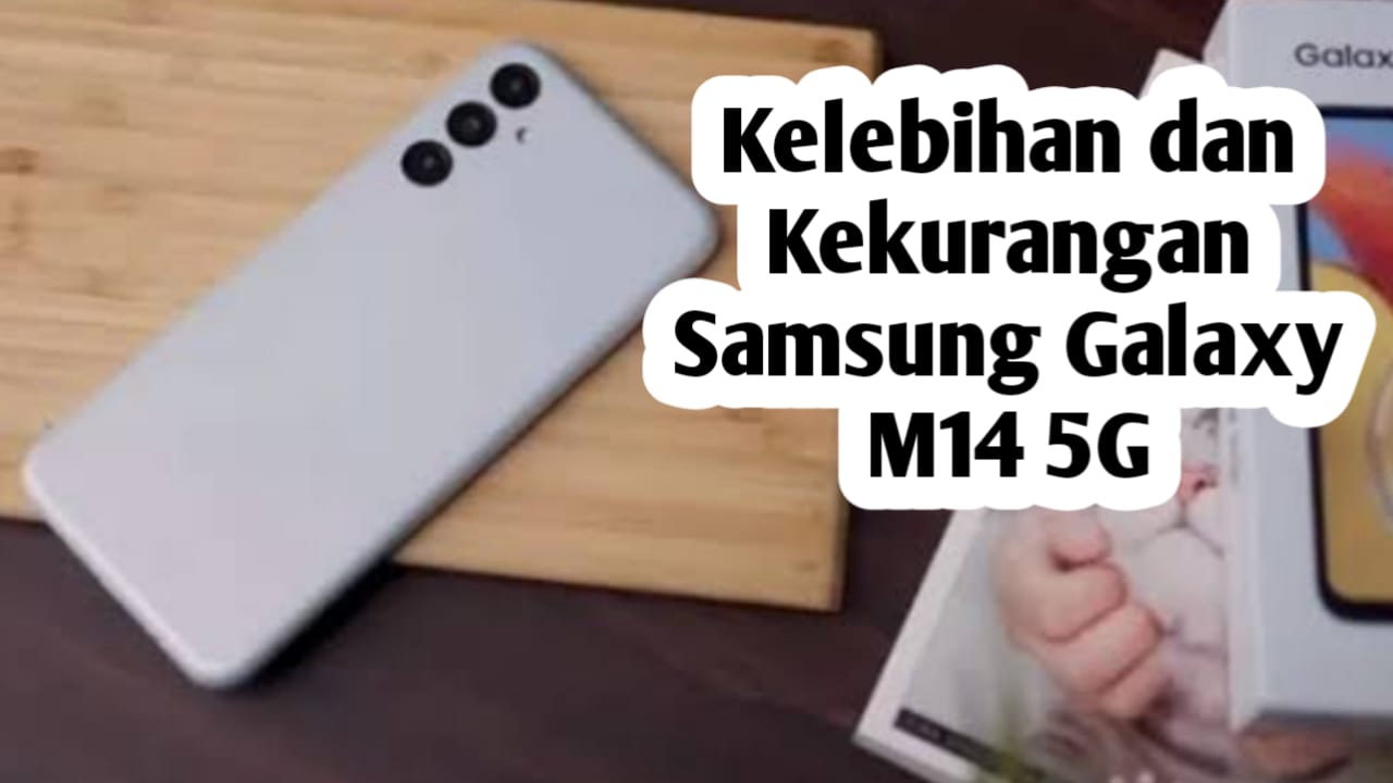 Harga Rp 2 Jutaan, Berikut Kelebihan dan Kelemahan HP Samsung Galaxy M14 5G