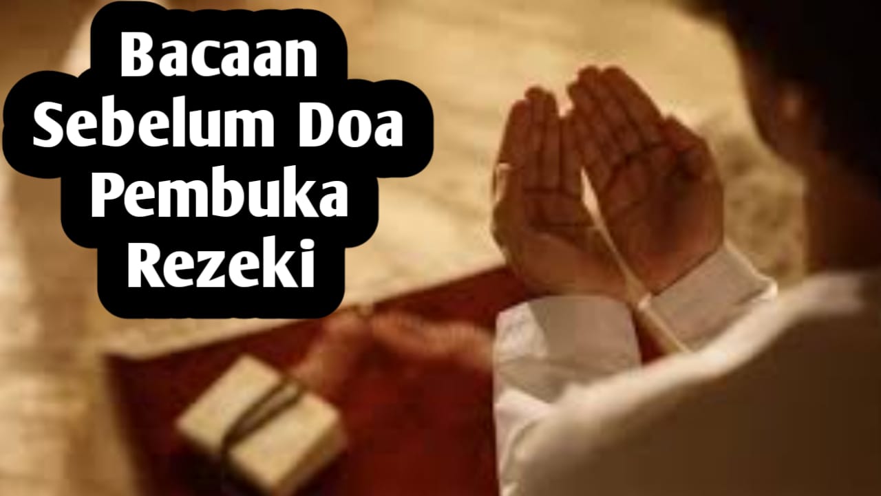 Awali Baca Ini Sebelum Doa Pembuka Rezeki, Bila Ingin Hajat Segera Dikabulkan
