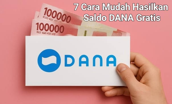 Terbaru, 7 Cara Mudah Hasilkan Saldo DANA Gratis Rp130.000