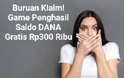 Ini Lho Game Yang Bisa Isi Dompet Digital DANA Kamu Rp300 ribu, Buruan Klaim Sekarang!