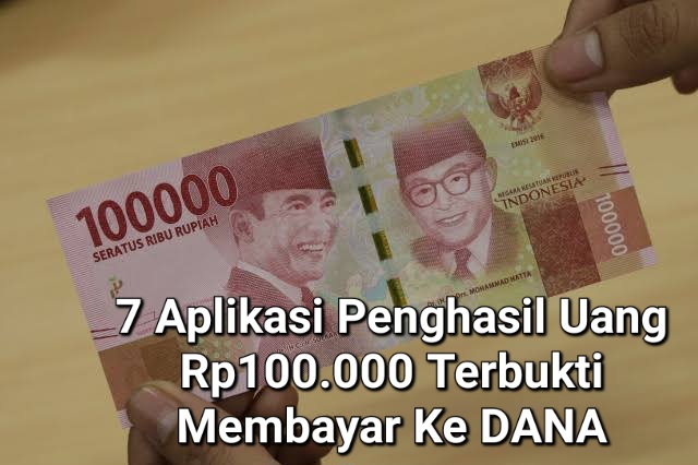 Sudah Terbukti! 7 Aplikasi Penghasil Uang Rp100.000 Cair Ke Saldo DANA