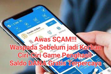 Jangan Sampai Jadi Korban! Kenali Ciri-ciri Game Penghasil Saldo DANA Gratis Terpercaya Berikut Ini