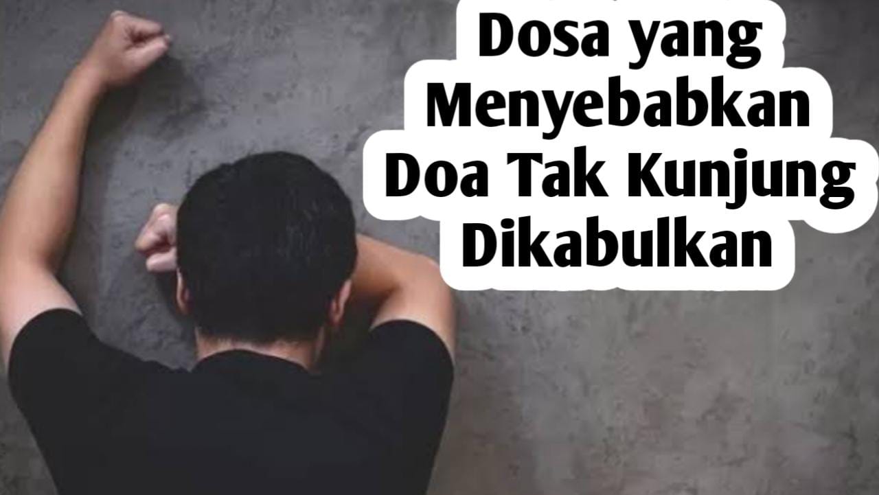 6 Dosa yang Menyebabkan Doa Tak Kunjung Dikabulkan, Salah Satunya Bahkan Mendekati Kemusyirakan