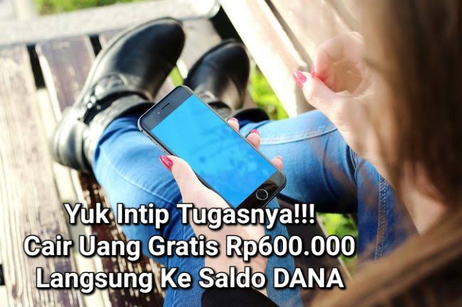 Rezeki Nomplok!! Cair Uang Gratis Hingga Rp600.000 Ke DANA, Yuk Intip Tugasnya