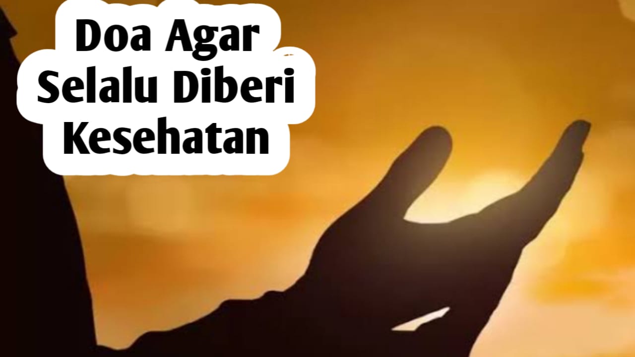 Doa-doa Agar Selalu Diberi Kesehatan, Amalkan Setiap Hari
