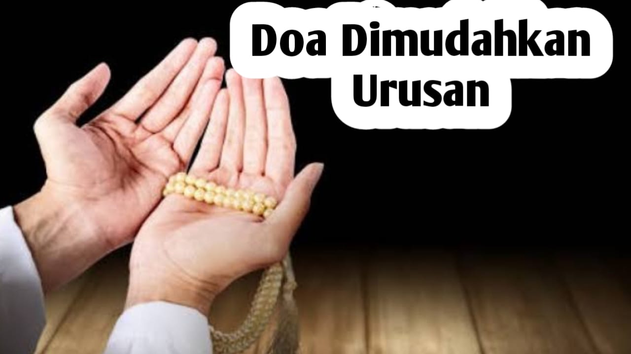 Amalkan 2 Doa Berikut Ini, Agar Semua Urusan Dimudahkan dan Dilancarkan