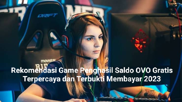 Rekomendasi Game Penghasil Saldo OVO Gratis, Terpercaya dan Terbukti Membayar 2023