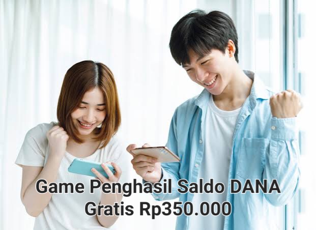 Pasti Ini Yang Kalian Cari! 5 Game Penghasil Saldo DANA Gratis Rp350.000 Langsung Cair Ke e-Wallet
