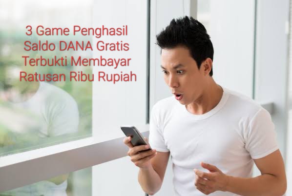 Dijamin WD!! 3 Game Penghasil Saldo DANA Gratis Yang Asli Membayar Ratusan Ribu Rupiah