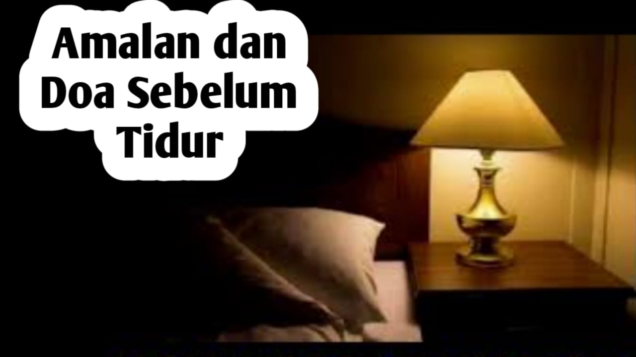 Amalan dan Doa Sebelum Tidur, Diajarkan Langsung oleh Rasulullah SAW