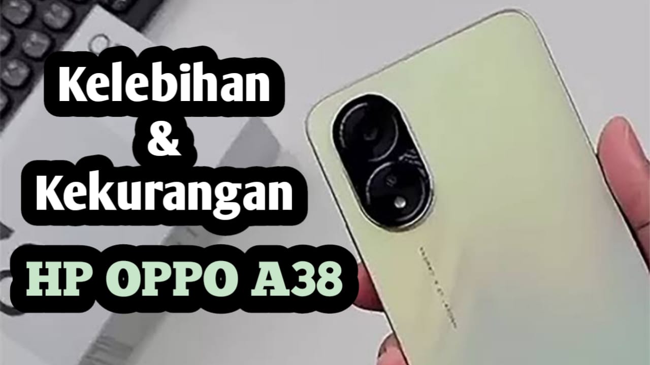 Kelebihan dan Kekurangan HP OPPO A38