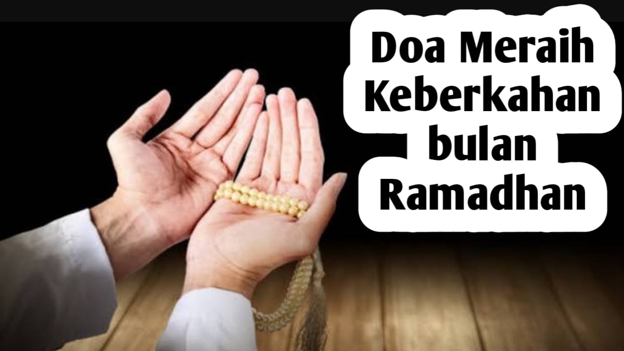 Agar Meraih Keberkahan Bulan Ramadhan, Amalkan Doa Menyambut Ramadhan Sesuai Sunnah Berikut Ini