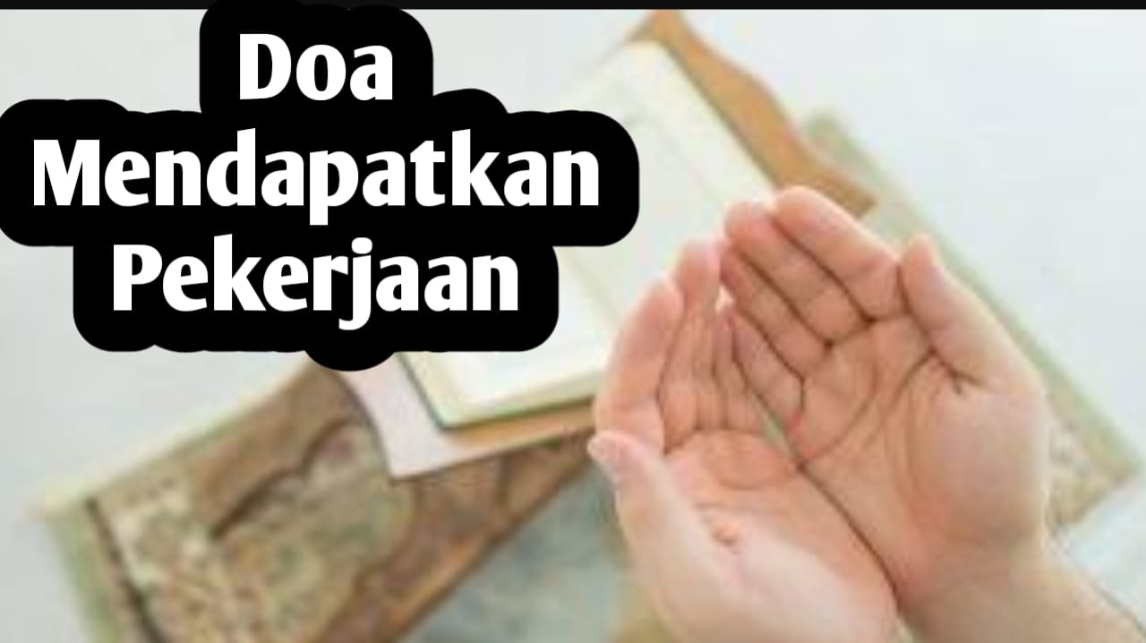 Ingin Segera Mendapatkan Pekerjaan, Selain Berusaha Amalkan Juga 6 Doa Berikut Ini