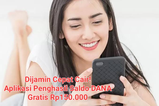 Pemburu Cuan Bisa Andalkan 8 Aplikasi Penghasil Cuan Berikut Ini, Saldo DANA Gratis Rp150.000 Cair Tiap Hari