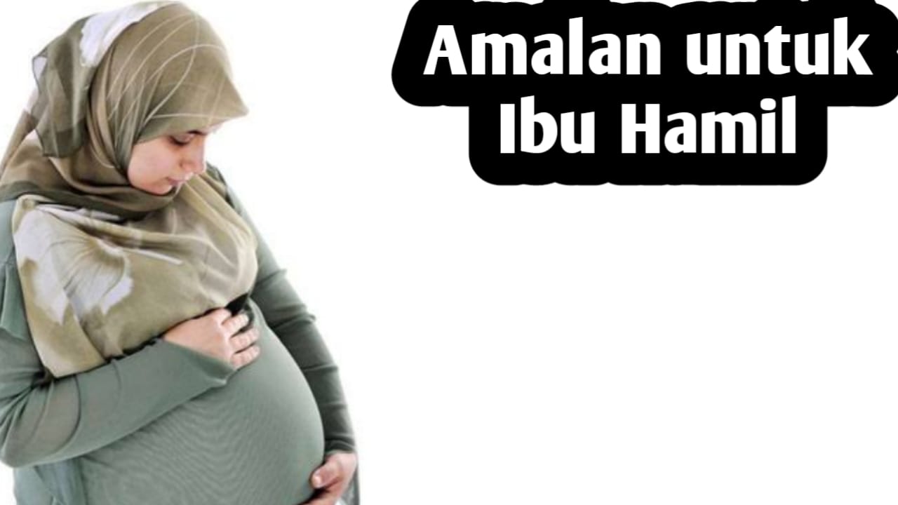 7 Amalan Wanita Hamil, Agar Dimudahkan Saat Melahirkan