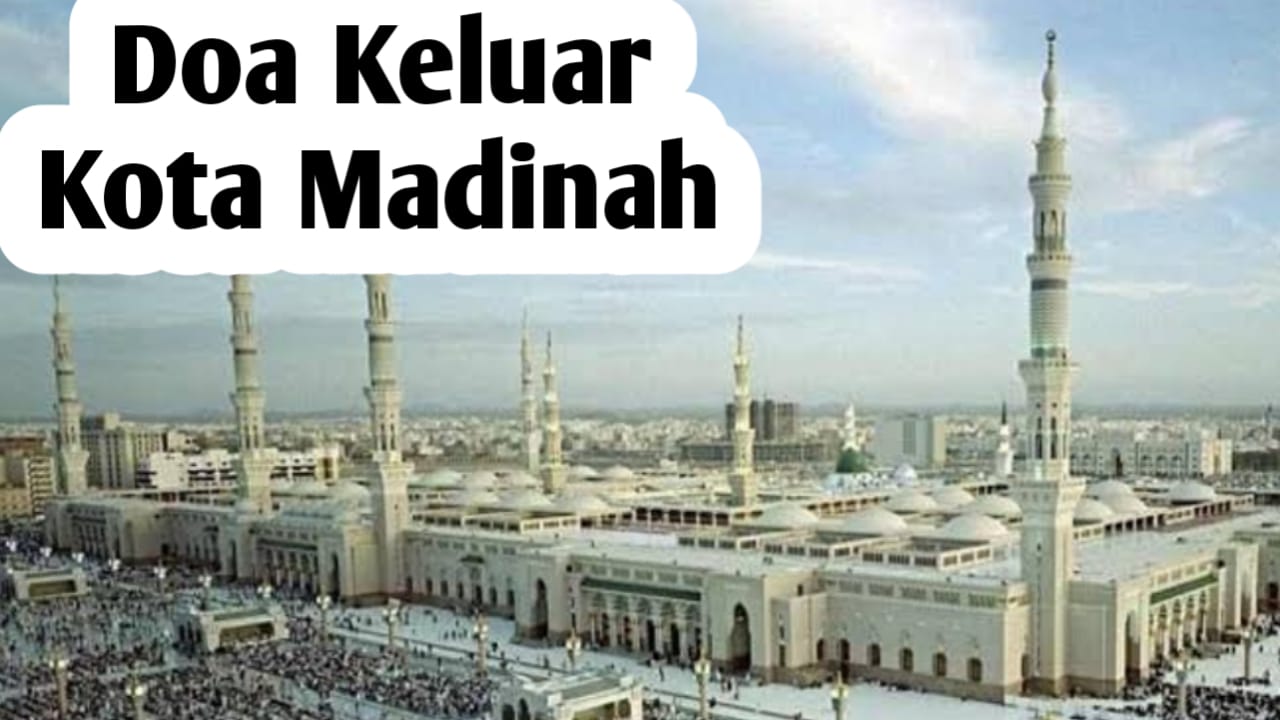 Saat Akan Meninggalkan Kota Madinah, Kita Dianjurkan Membaca Doa Berikut Ini