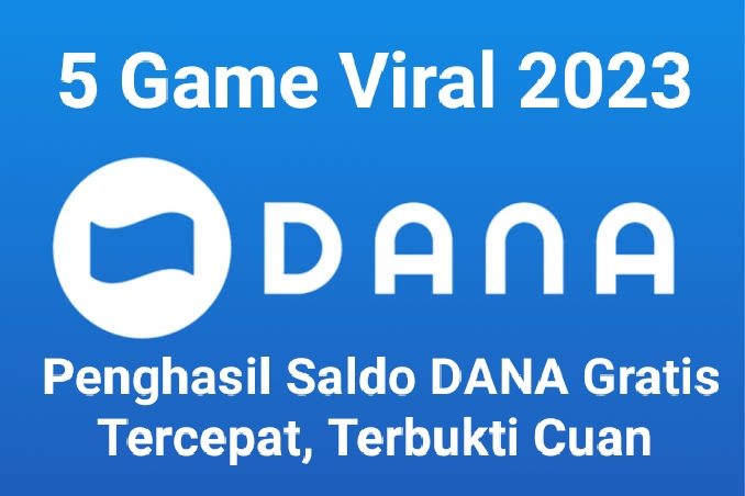 5 Game Viral 2023 Penghasil Saldo DANA Gratis Tercepat, Sudah Terbukti Cuan