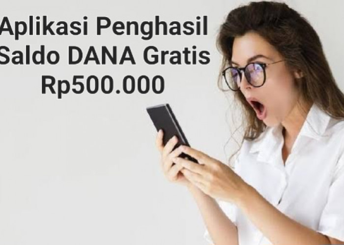 Selesaikan Misinya Dapatkan Uangnya, Aplikasi Penghasil Saldo DANA Gratis Rp500.000