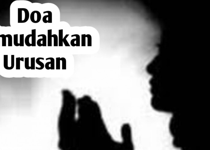 Agar Segala Urusan Dipermudah, Amalkan 2 Doa Berikut Ini