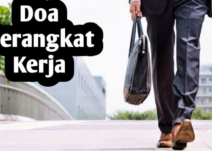 Baca Doa Ini Sebelum Berangkat Kerja, Agar Rezeki yang Diterima Berkah