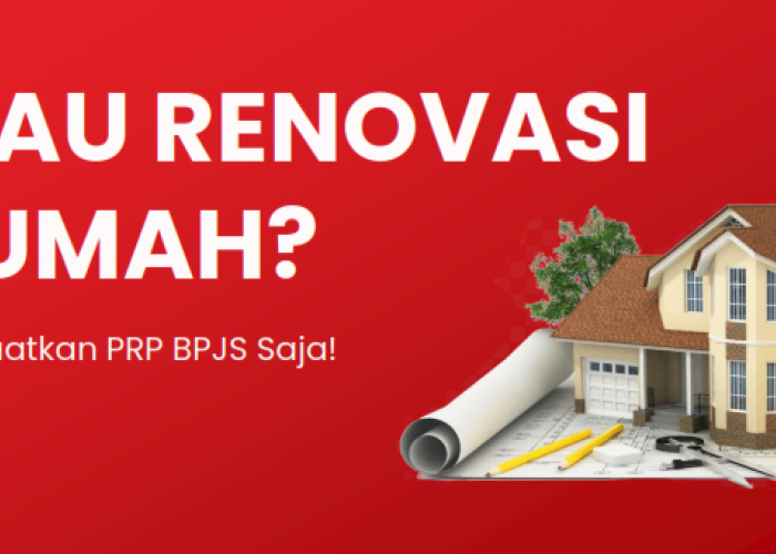 Begini Cara Mengajukan Pinjaman Renovasi Rumah BPJS Ketenagakerjaan