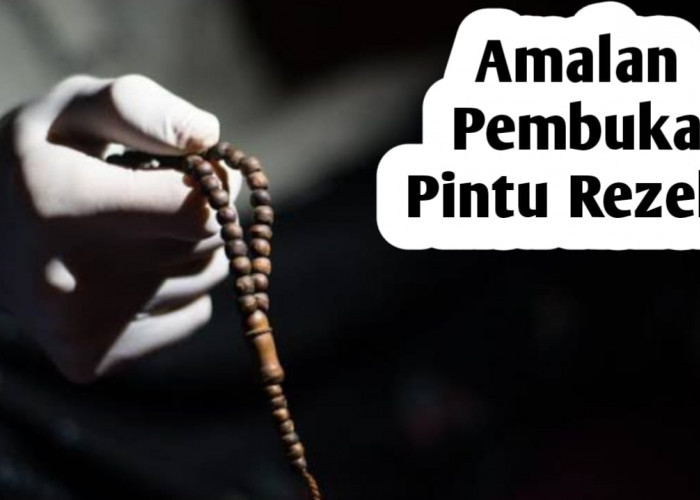 Amalan Pembuka Pintu Rezeki dari Syaikh Abu Hasan As-Syadzili, Amalkan Saat Rezeki Seret