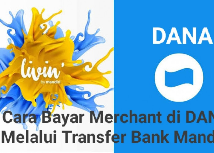 5 Cara Melakukan Pembayaran Merchant di DANA Melalui Transfer Bank Mandiri