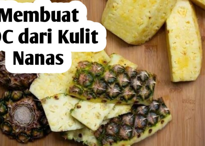 Cara Membuat Pupuk Organik Cair dari Kulit Nanas