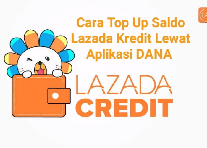 Cara Top Up Saldo Lazada Credit Lewat Aplikasi DANA 