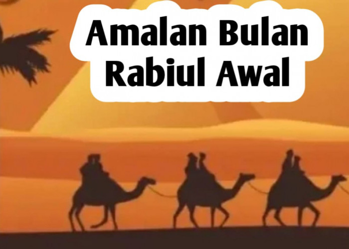 Keutamaan Bulan Rabiul Awal, Berikut Amalan-Amalan yang Dianjurkan