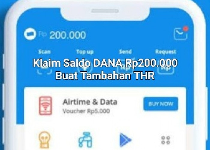 Tambahan THR! Saldo Gratis Rp200.000 Buat Kamu, Begini Cara Klaimnya Ke DANA