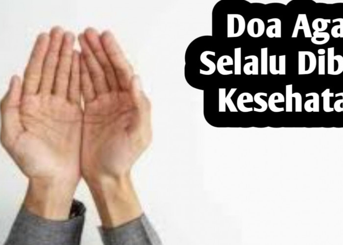 Agar Selalu Diberi Kesehatan, Amalkan 7 Doa Berikut Setiap Hari