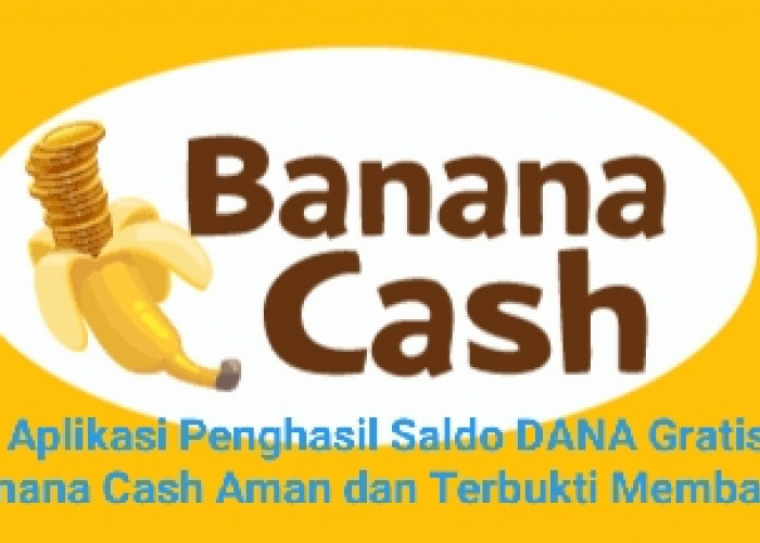 Cair Rp100.000 Dari Aplikasi Penghasil Saldo DANA Banana Cash Apk, Aman & Terbukti Membayar