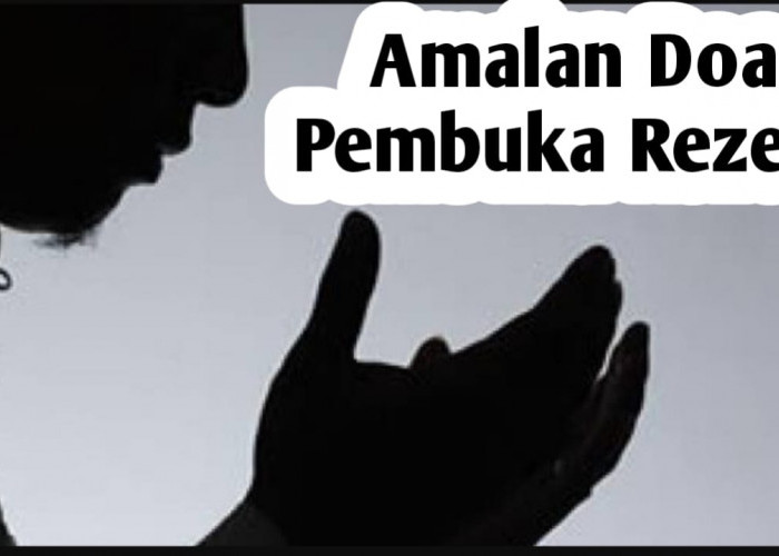 Amalan Doa Pembuka Rezeki, Amalkan Dipagi Hari untuk Mengatasi Rezeki Seret