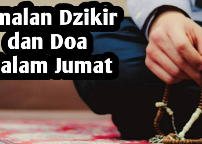 Agar Keinginan Dikabulkan Allah SWT, Amalkan Dzikir dan Doa Malam Jumat Berikut Ini