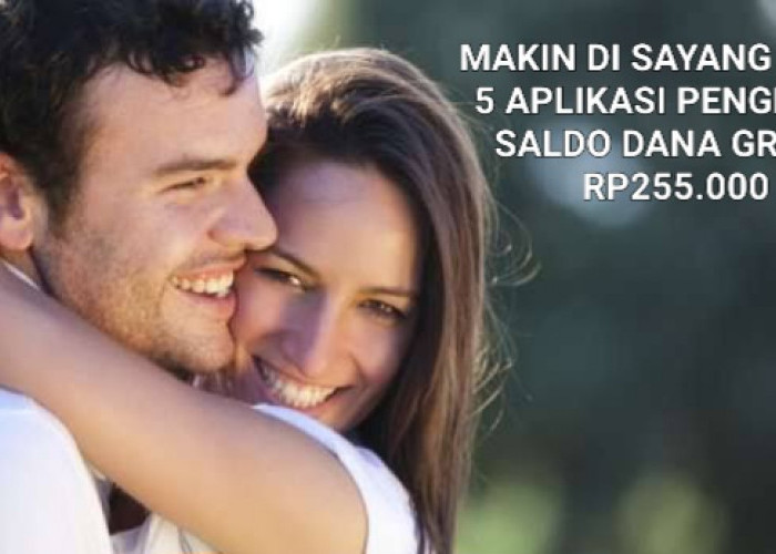 Makin Disayang Isteri! 5 Aplikasi Penghasil Uang Gratis Rp255.000 Langsung Cair Ke DANA