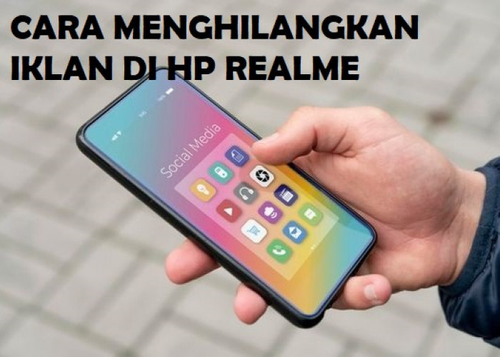 Risih Dengan Iklan yang Mengganggu? Ini Dia 5 Cara Mudah Menghilangkan Iklan dari HP Realme